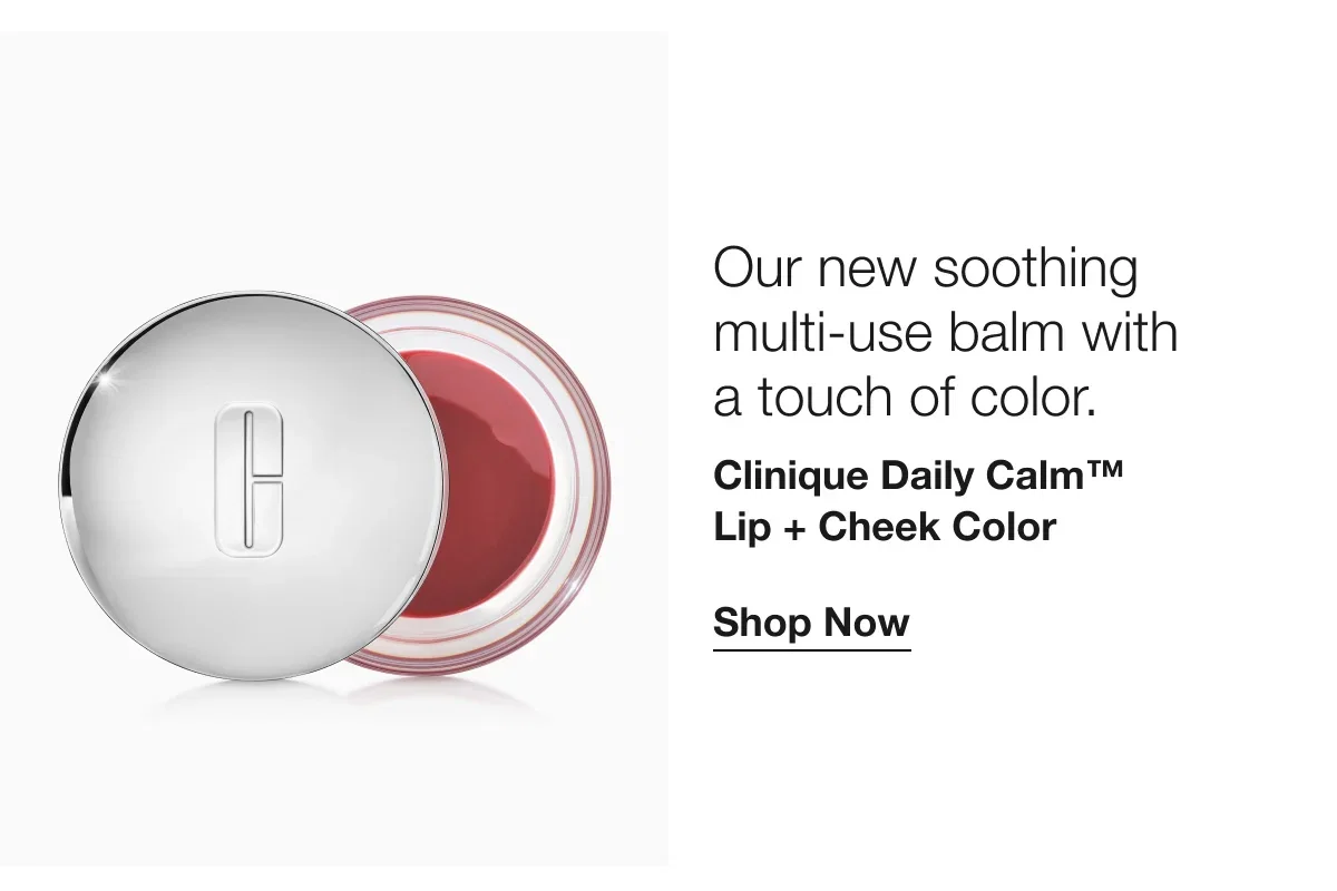Our new soothing multi-use balm with a touch of color. | Clinique Daily Calm™ Lip + Cheek Color | Shop Now