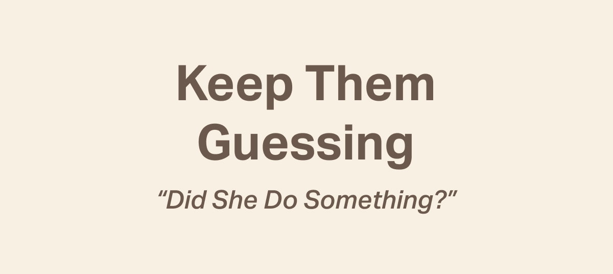 Keep Them Guessing