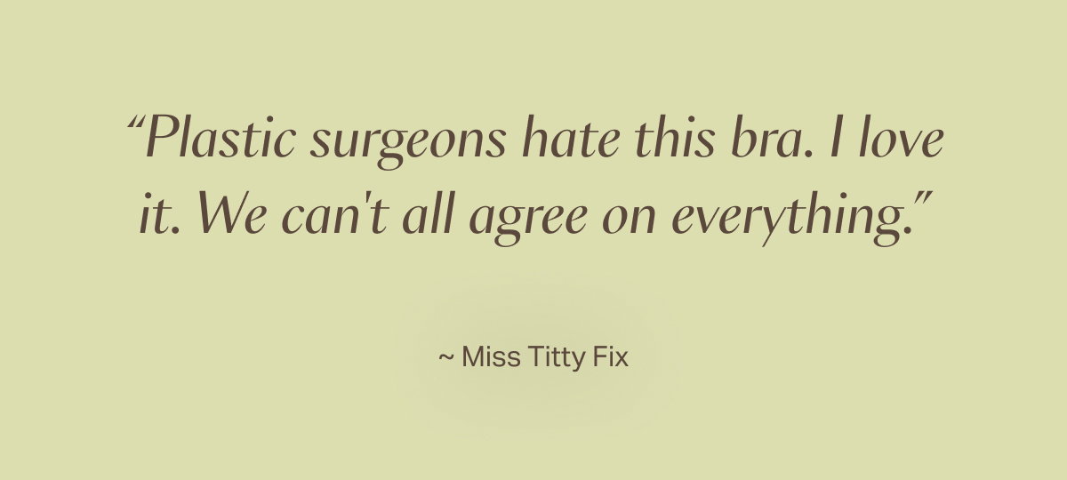 "Plastic surgeons hate this bra."