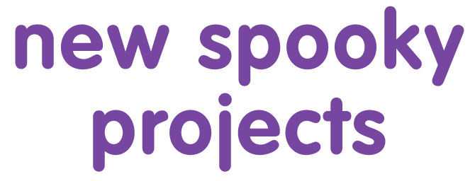 New Spooky Projects