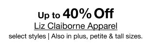 Up to 40% Off Liz Claiborne Apparel | select styles | Also in plus, petite & tall sizes.