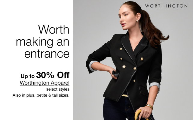 Worth making an entrance | Up to 30% Off Worthington Apparel | select styles | Also in plus, petite & tall sizes.