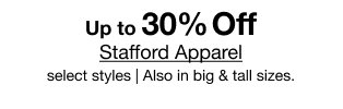 Up to 30% Off Stafford Apparel | select styles | Also in big & tall sizes.