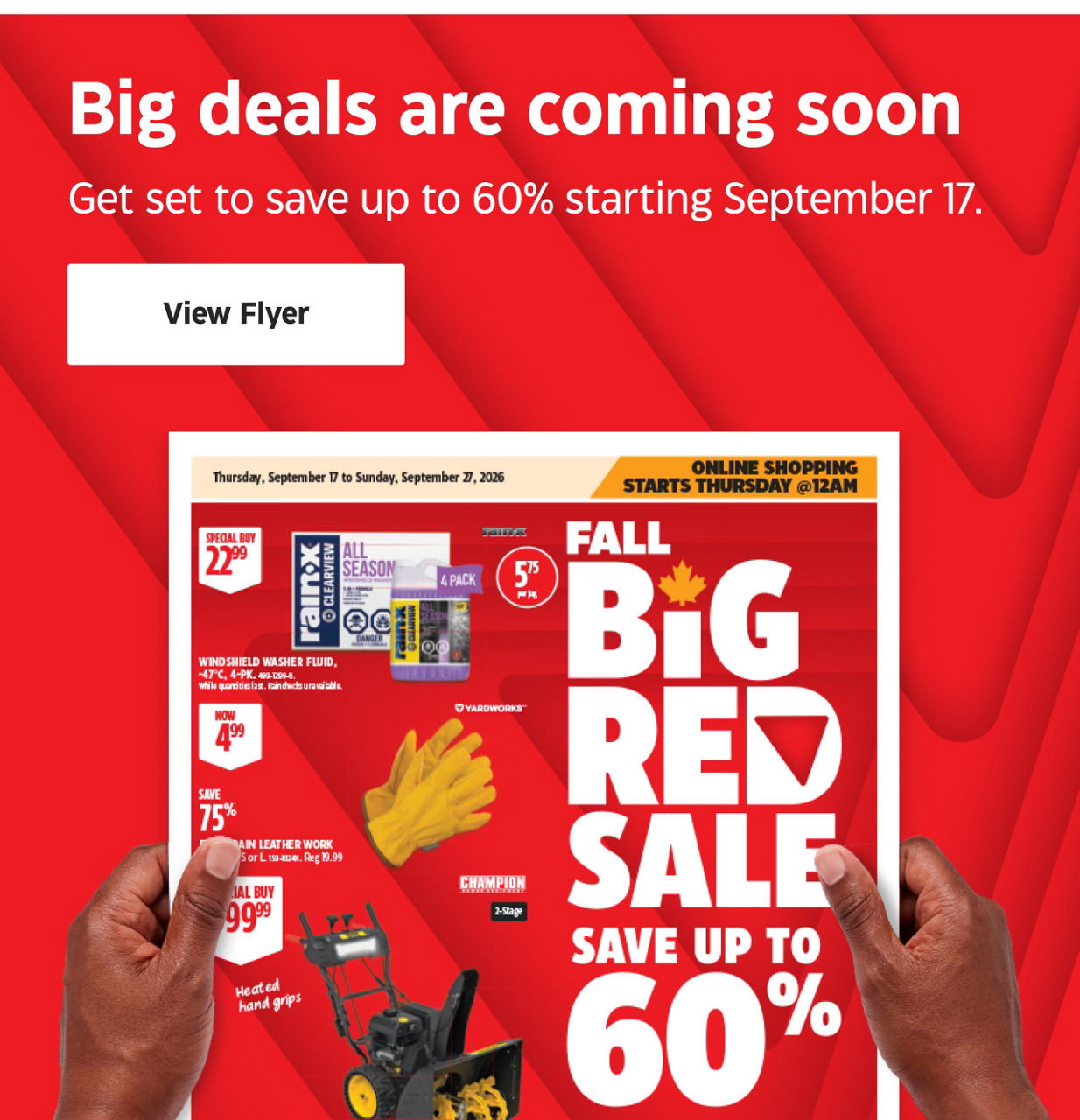 Big deals are coming soon. Get set to save 60% starting September 17. View Flyer.