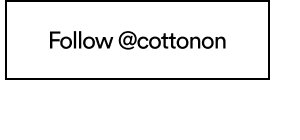 Follow @cottonon
