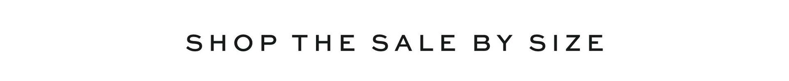 Shop the sale by size