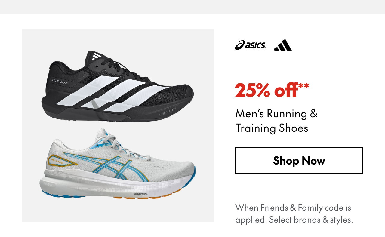 25% off** Men's Running & Training Shoes
*When Friends & Family code is applied. Select brands & styles.