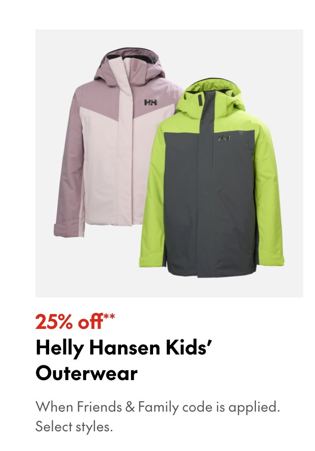 25% off** Helly Hansen Kids' Outerwear
*When Friends & Family code is applied. Select brands & styles.