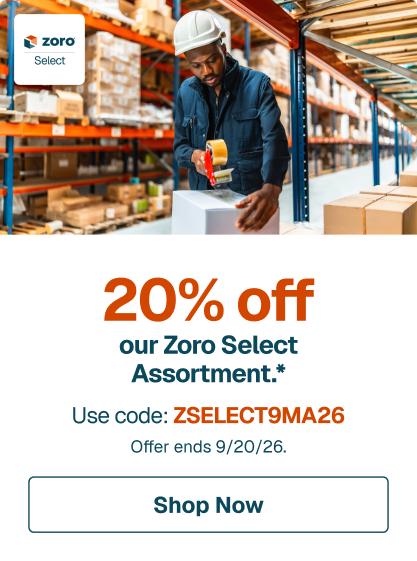 20% off our Zoro Select Assortment.* Use code: ZSELECT9MA26