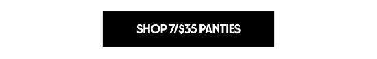 Shop 7 for 35 dollars Panties