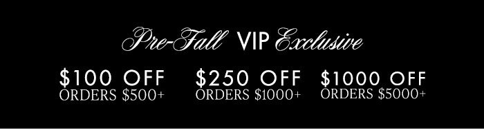 PRE-FALL VIP OFFER: SHOP NOW