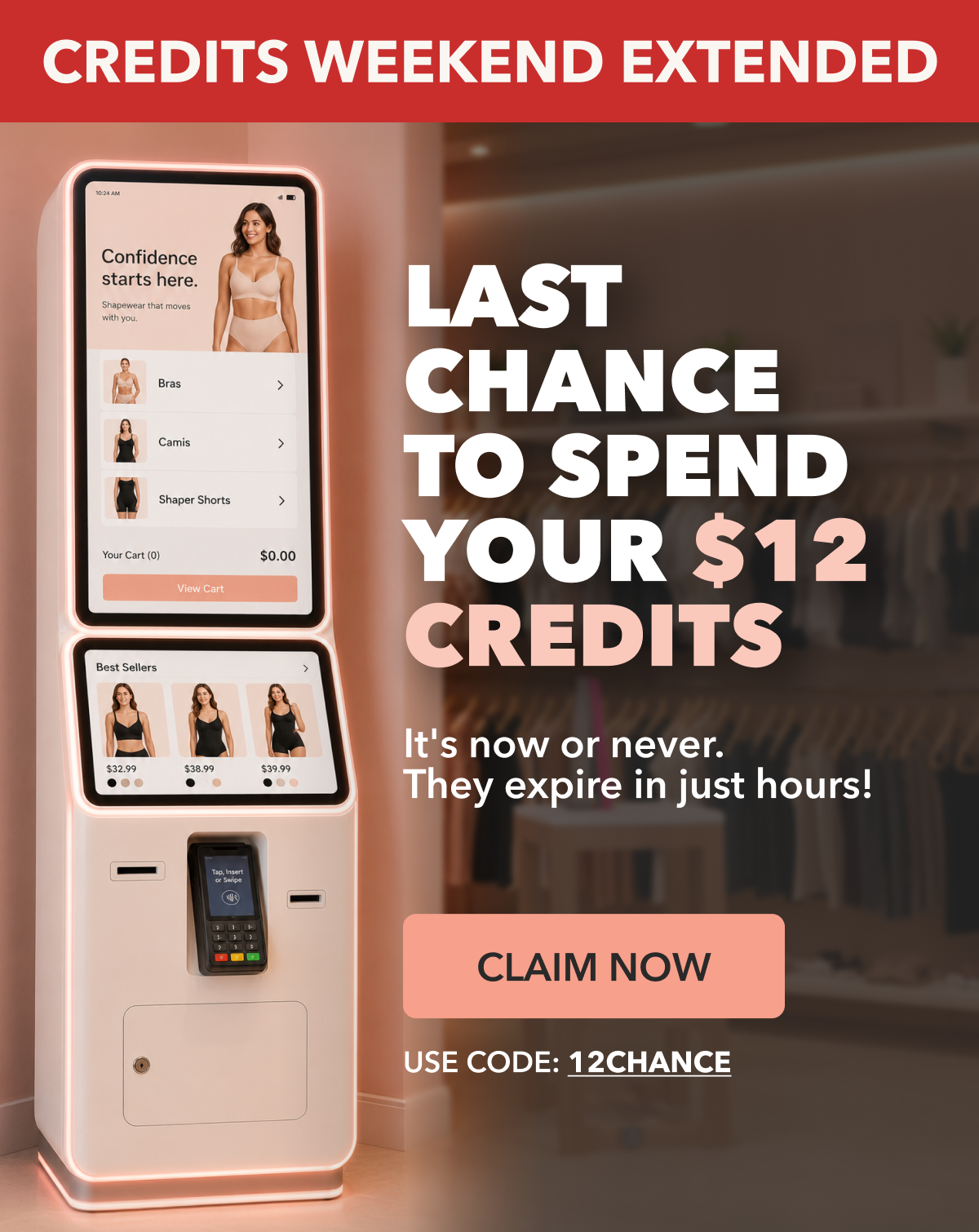 LAST CHANCE TO SPEND YOUR $12 CREDITS
