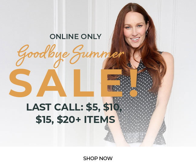 Final Hours, Online Only! Goodbye Summer Sale Starting at $5