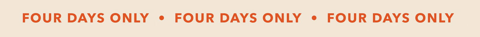 Four Days Only