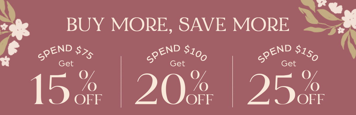 Buy More, Save More - Save up to 25% OFF