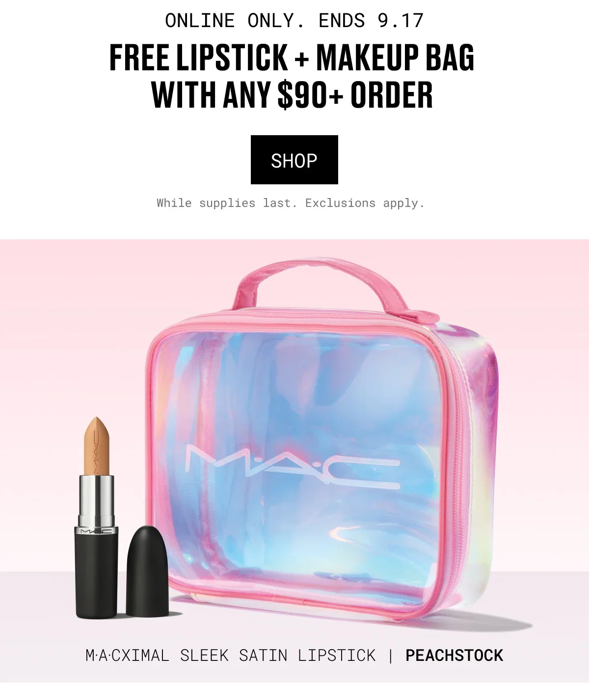 ONLINE ONLY. ENDS 9.17 | FREE LIPSTICK + MAKEUP BAG WITH ANY $90+ ORDER | SHOP | While supplies last. Exclusions apply. | M·A·CXIMAL SLEEK SATIN LIPSTICK | PEACHSTOCK