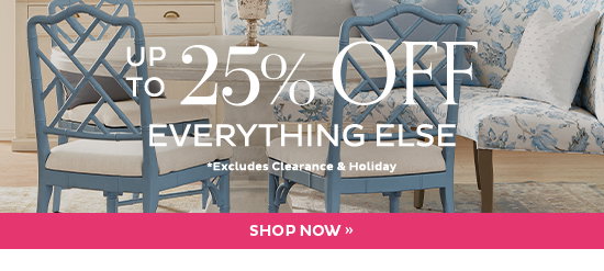 Up Tp 25% Off Everything Else - Shop Now - Excludes Clearance & Holiday