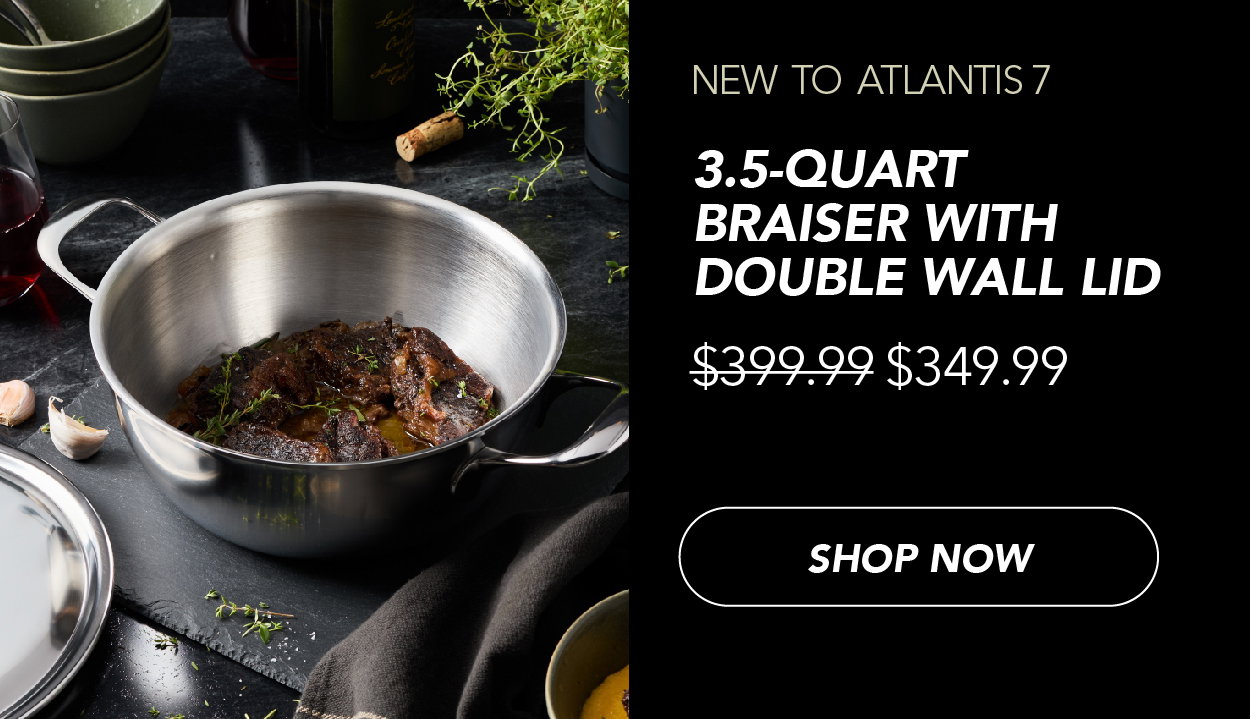 NEW: The 3.5-quart Braiser with Double Wall Lid