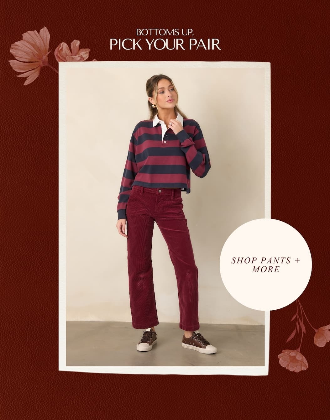 "Bottoms up, pick your pair. Shop Pants + More."