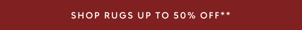 Rugs up to 50% off**