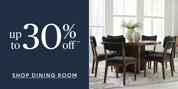 Dining room up to 30% off**