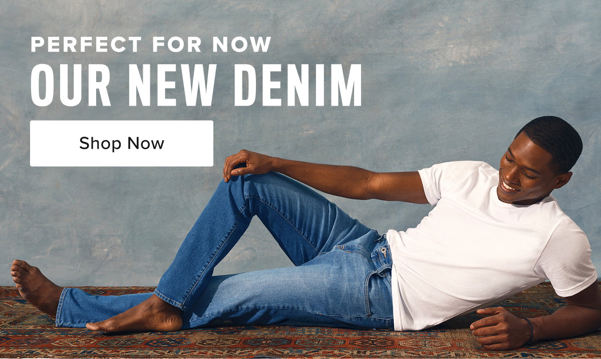 Shop Now Our New Denim