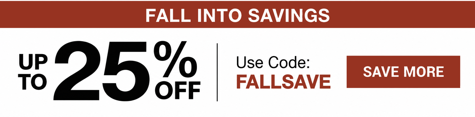 Fall into Savings with up to 25% off!