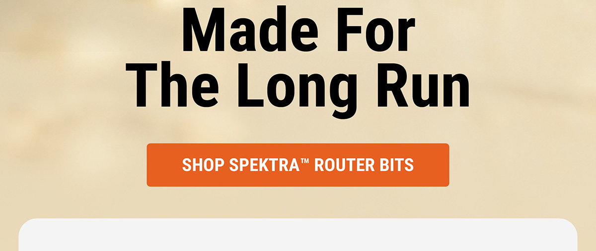 Spektra™ Coated Router Bits Made For The Long Run