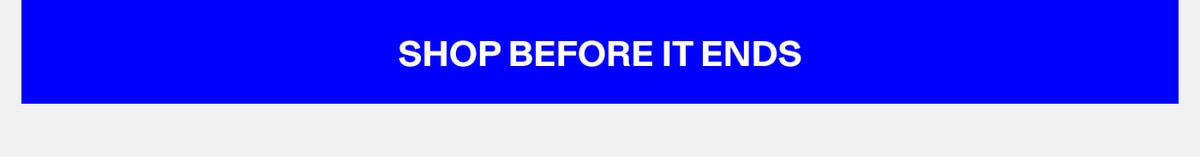 Shop Before It Ends