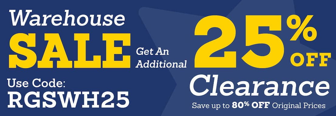 Warehouse Sale! Get an additional 25% Off Clearance! use code: RGSWH25