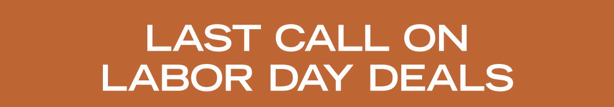 Last Call On Labor Day Deals
