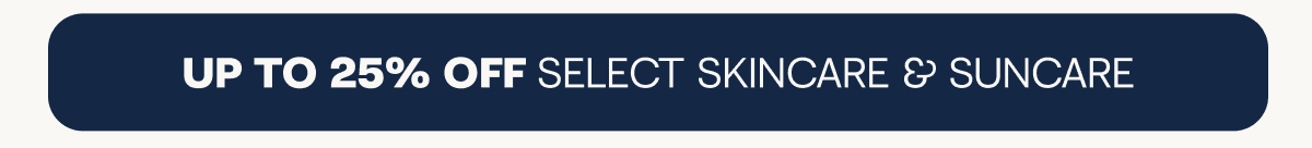 Up to 25% off select skincare & suncare