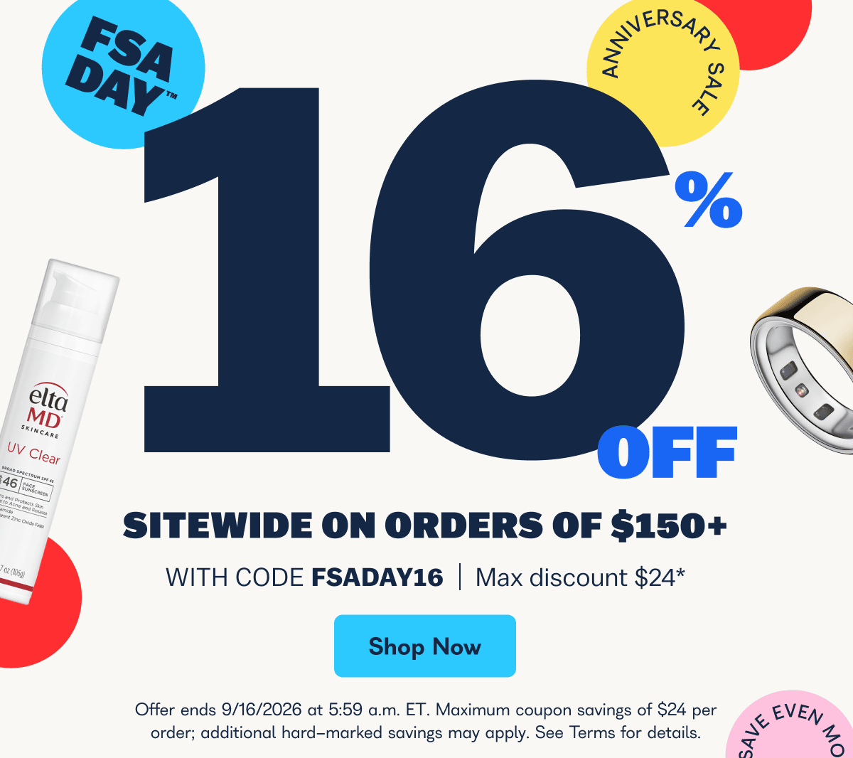 FSA Day 16% Off Sitewide on orders of $150+ with code FSADAY16, max discount $24*. Offer ends 9/16/206 at 5:59 a.m. ET. Maximum coupon savings of $24 per order; additional hard marked savings may apply. See Terms for details. - Shop Now