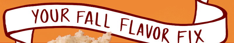Your fall flavor fix