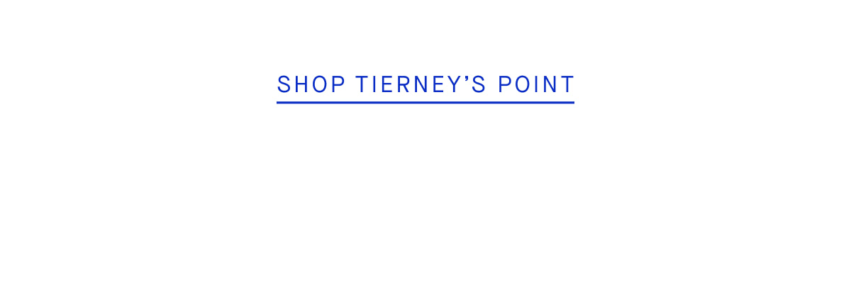 SHOP TIERNEY’S POINT