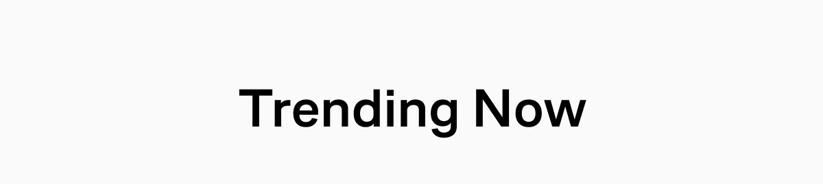 Trending Now