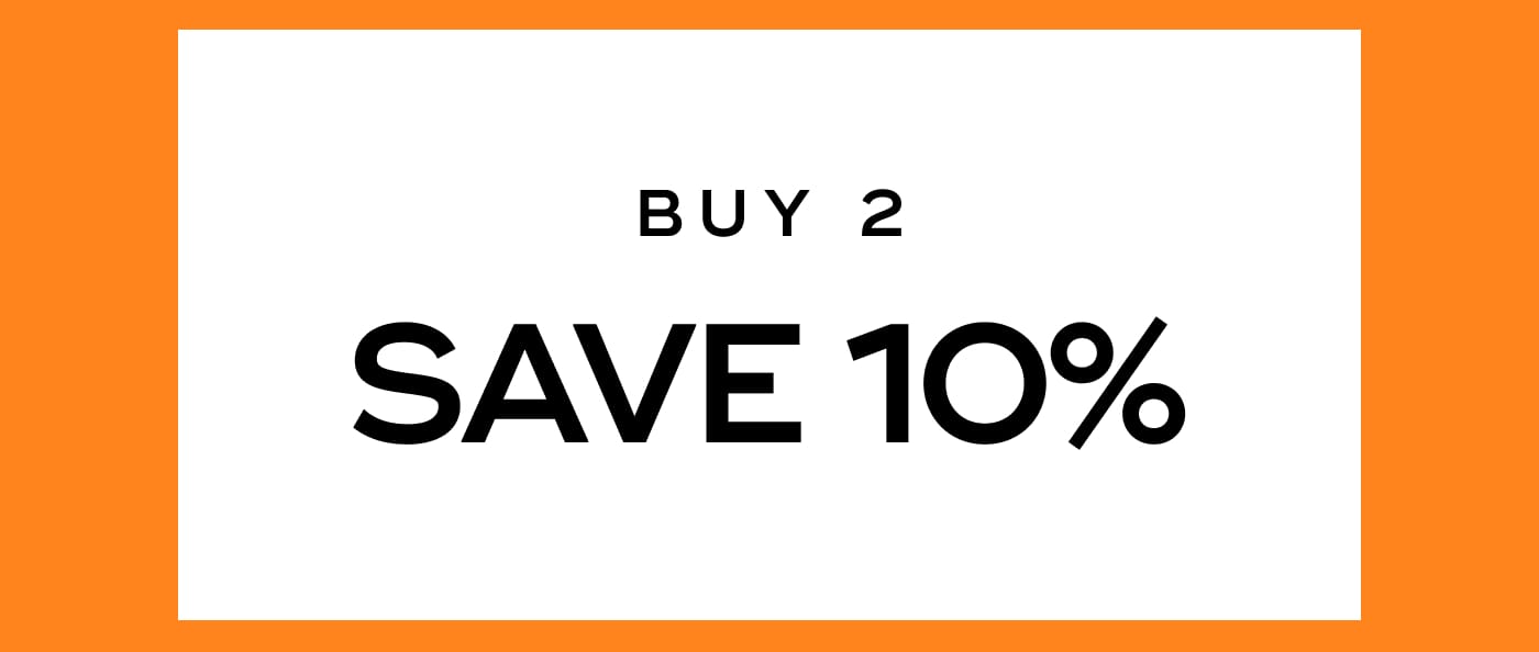 BUY 2. SAVE 10%