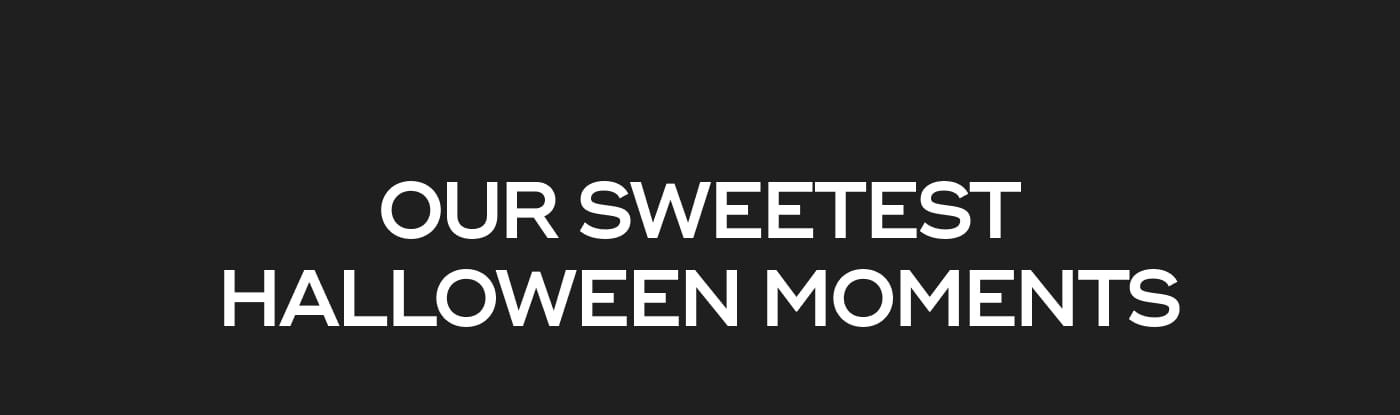 OUR SWEETEST HALLOWEEN MOMENTS
