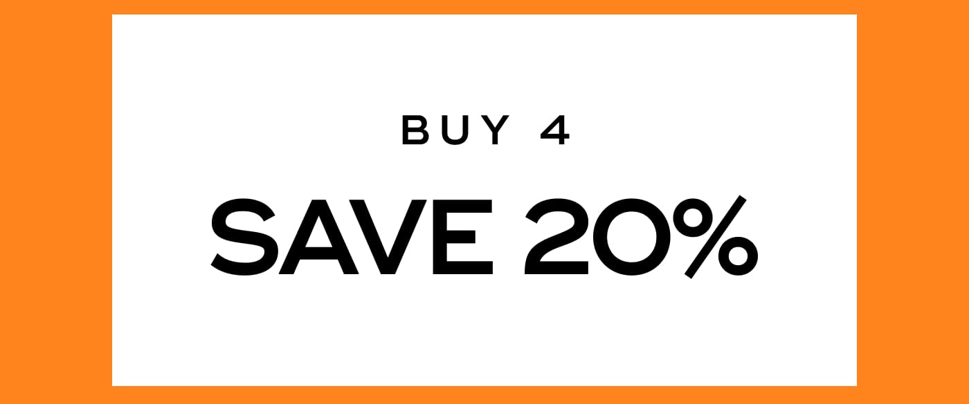 BUY 4. SAVE 20%