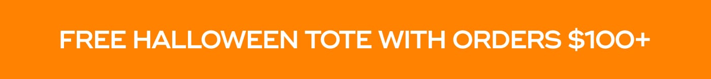 FREE HALLOWEEN TOTE WITH ORDERS $100+