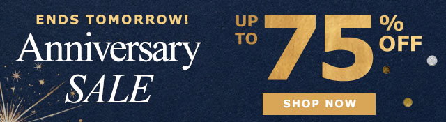 Ends Tomorrow! Anniversary Sale | Up to 75% Off 