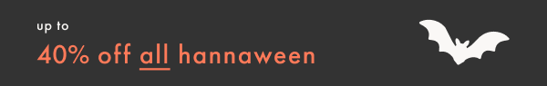 THE COSTUME PARTY | up to 40% off all hannaween | SHOP NOW