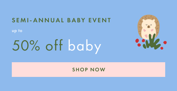 SEMI-ANNUAL BABY EVENT | up to 50% off baby