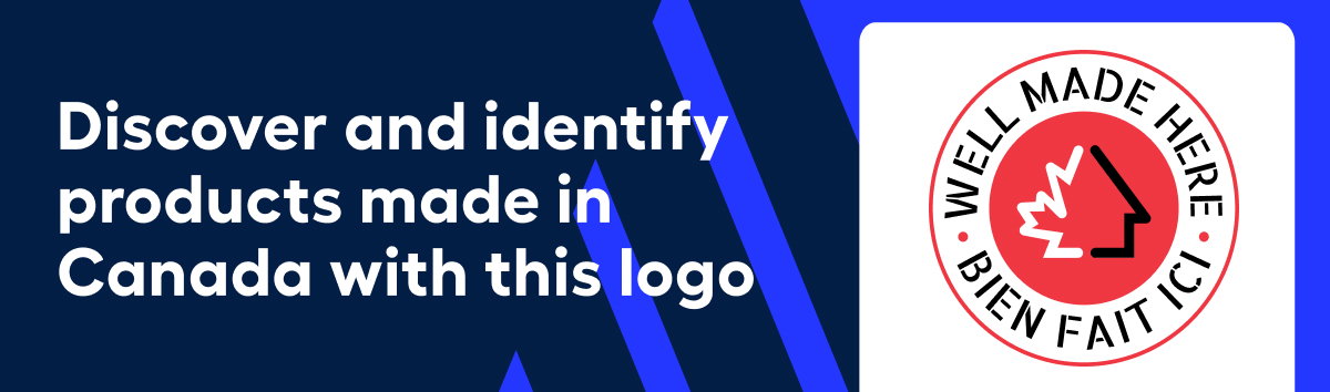 Discover and identify products made in Canada with this logo: Well Made Here