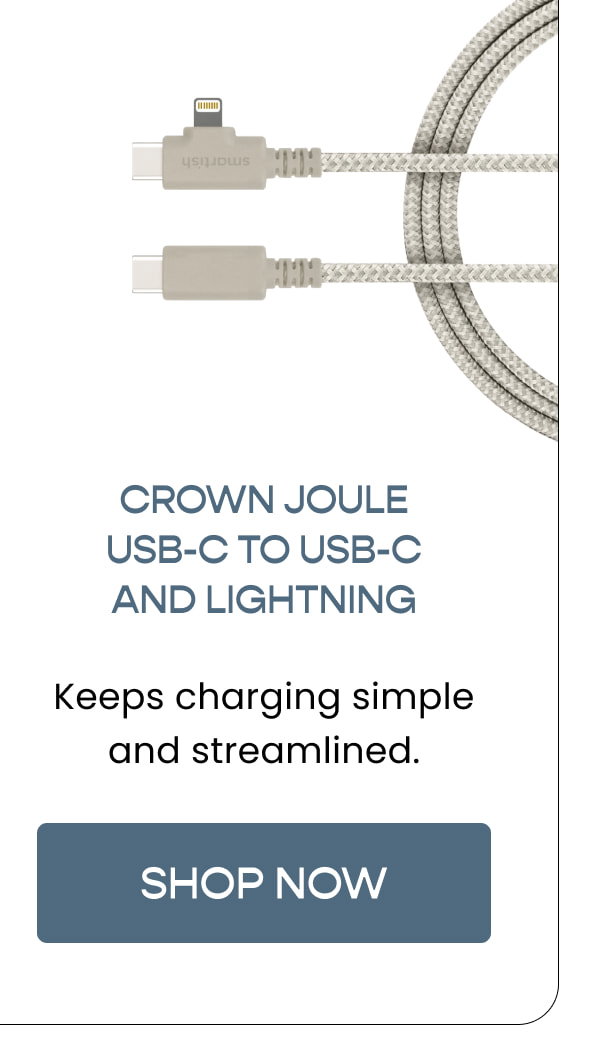 Crown Joule - USB-C to USB-C and Lightning