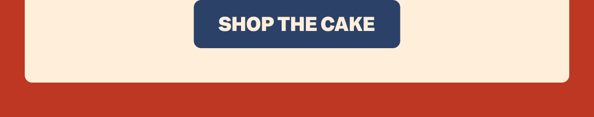 SHOP THE CAKE