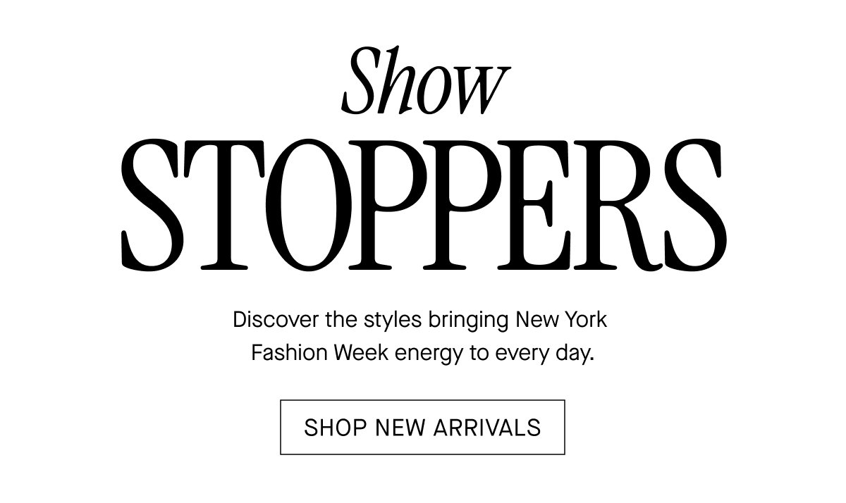 SHOW STOPPERS SHOP NEW ARRIVALS