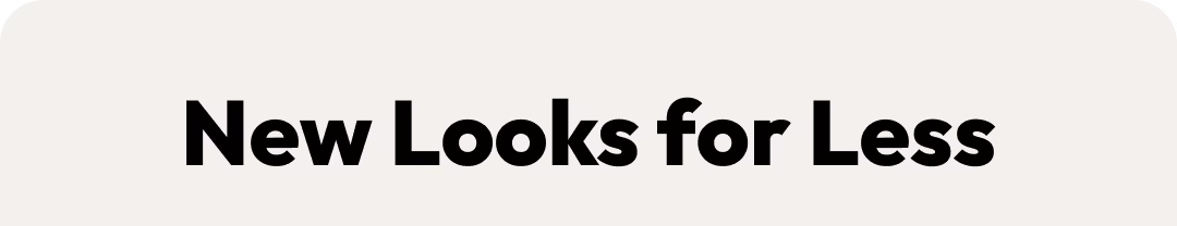 New Looks for Less