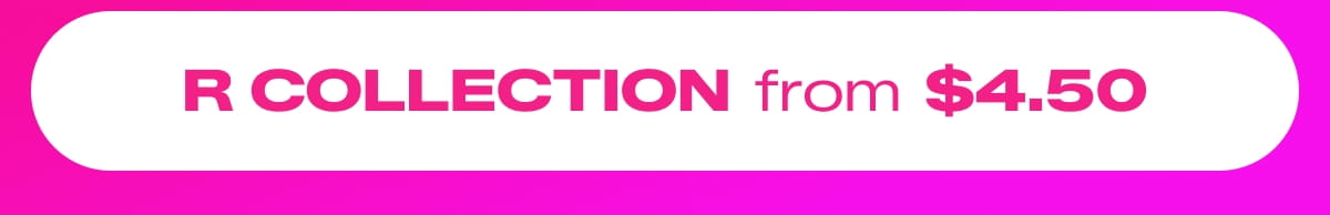 SHOP R COLLECTION FROM $4.50