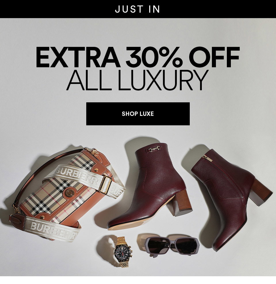 EXTRA 30% OFF ALL LUXURY - SHOP LUXE >